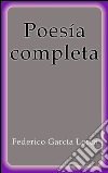 Poesía completa. E-book. Formato EPUB ebook di Federico García Lorca