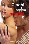Giochi di coppia proibiti 2. E-book. Formato Mobipocket ebook di Luke J. McLoney