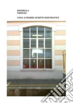 Cosa avrebbe scritto Beethoven. Ediz. italiana e inglese. E-book. Formato Mobipocket ebook