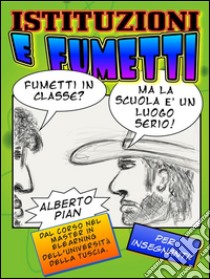 Istituzioni e fumetti. E-book. Formato Mobipocket ebook di Alberto Pian