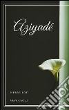 Aziyadé. E-book. Formato EPUB ebook