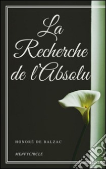 La Recherche de l’Absolu. E-book. Formato Mobipocket ebook di Honoré de Balzac