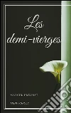 Les demi - vierges. E-book. Formato EPUB ebook di Marcel Prévost