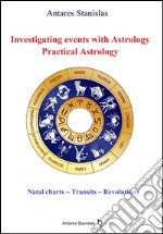 Investigating events with astrology: practical astrology. E-book. Formato EPUB ebook