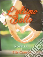 L&apos;ultimo ballo (Attraverso l&apos;obiettivo 0.5). E-book. Formato EPUB