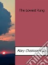 The lowest rung. E-book. Formato EPUB ebook di Mary Cholmondeley