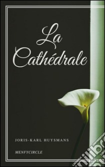 La cathédrale. E-book. Formato EPUB ebook di Joris-Karl Huysmans