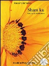 Sham Ku - Alla ricerca del Fiordoro. E-book. Formato EPUB ebook di Maria Nunziata Anzalone