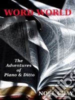 Word World: The Adventures of Piano and Ditto - a story for lonely children. E-book. Formato Mobipocket ebook