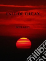 Fall of the Ax . E-book. Formato EPUB ebook