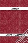 Cardigan. E-book. Formato Mobipocket ebook di Robert W. Chambers