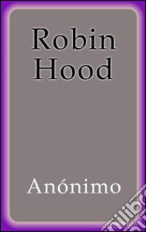 Robin Hood - Anonimo. E-book. Formato Mobipocket ebook di Anonimo