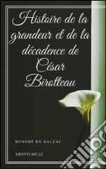 Histoire de la grandeur et de la décadence de César Birotteau. E-book. Formato EPUB ebook