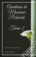 Aventures de Monsieur Pickwick - Tome II. E-book. Formato EPUB ebook