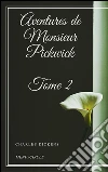 Aventures de Monsieur Pickwick - Tome II. E-book. Formato Mobipocket ebook di Charles Dickens
