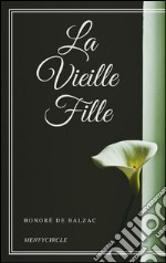 La vieille fille. E-book. Formato EPUB ebook