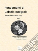 Fondamenti di Calcolo Integrale parte I. E-book. Formato PDF ebook