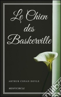 Le chien des Baskerville. E-book. Formato Mobipocket ebook di Arthur Conan Doyle