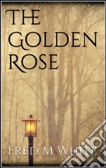 The golden rose. E-book. Formato EPUB ebook