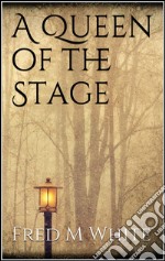 A queen of the stage. E-book. Formato EPUB ebook