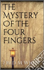 The mystery of the four fingers. E-book. Formato EPUB ebook