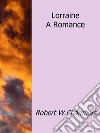 Lorraine a Romance. E-book. Formato EPUB ebook di Robert W. Chambers