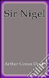 Sir Nigel. E-book. Formato EPUB ebook