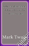 Sobre la decadencia del arte de mentir. E-book. Formato Mobipocket ebook di Mark Twain