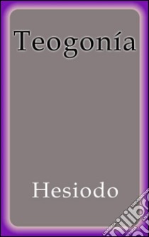 Teogonía. E-book. Formato Mobipocket ebook di Hesiodo