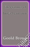 The grammar of English grammars. E-book. Formato EPUB ebook