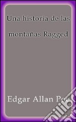 Una historia de las montañas Ragged. E-book. Formato Mobipocket ebook