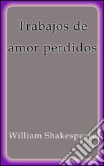 Trabajos de amor perdidos. E-book. Formato EPUB ebook