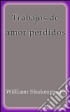 Trabajos de amor perdidos. E-book. Formato Mobipocket ebook