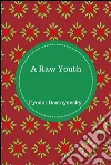 A raw youth. E-book. Formato Mobipocket ebook di Fyodor Dostoyevsky