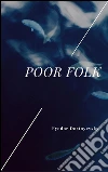 Poor folk. E-book. Formato Mobipocket ebook di Fyodor Dostoyevsky