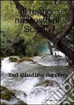 Il regno nascosto di Scozia. E-book. Formato PDF