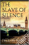 The slave of silence. E-book. Formato EPUB ebook