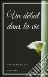 Un début dans la vie. E-book. Formato EPUB ebook