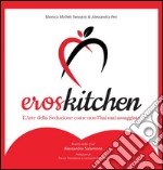 ErosKitchen - L'arte della seduzione come non l'hai mai assaggiata. E-book. Formato Mobipocket