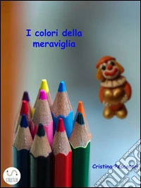 I colori della meraviglia. E-book. Formato Mobipocket ebook