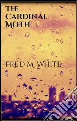 The cardinal Moth. E-book. Formato EPUB ebook