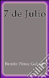 7 de Julio. E-book. Formato Mobipocket ebook di Benito Pérez Galdós