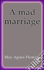 A mad marriage. E-book. Formato Mobipocket