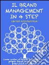 Il brand management in 4 step. Come gestire al meglio il marketing del proprio brand valorizzandone potenzialità ed efficacia. E-book. Formato EPUB ebook