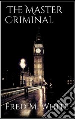 The master criminal. E-book. Formato EPUB ebook