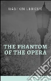 The phantom of the opera. E-book. Formato Mobipocket ebook di Gaston Leroux