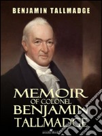 Memoir of Colonel Benjamin Tallmadge. E-book. Formato EPUB