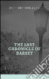 The last chronicle of Barset. E-book. Formato EPUB ebook di Anthony Trollope