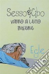 Sesso e Cibo vanno a letto insieme. E-book. Formato EPUB ebook