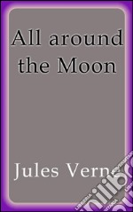 All around the Moon. E-book. Formato EPUB ebook